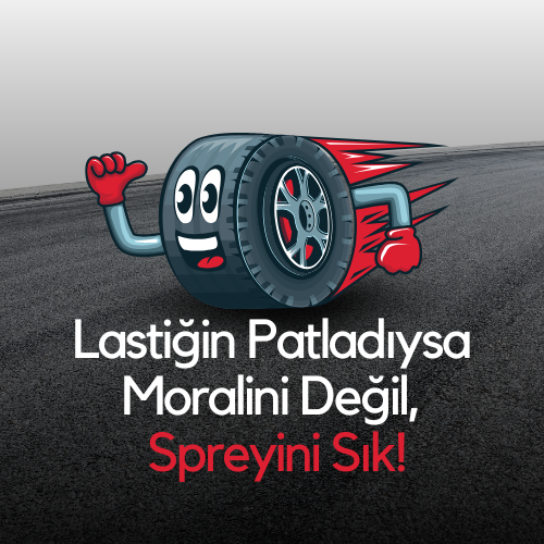 Lastiğin Patladıysa Moralini Değil, Spreyini Sık!