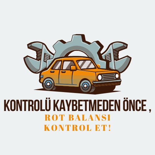 Kontrolü Kaybetmeden Önce Rot Balansı Kontrol Et!
