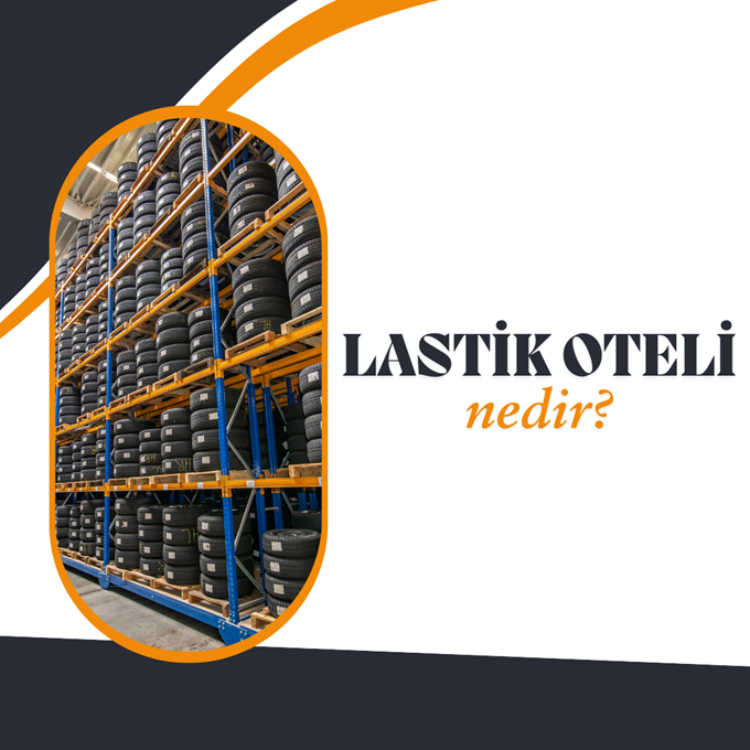 Lastiklerinizi Güvende Tutmanın En Akıllıca Yolu: Lastik Oteli Nedir?