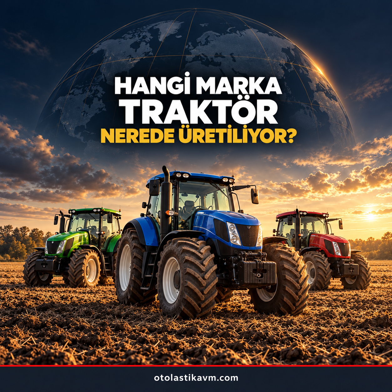 Hangi Marka Traktör Nerede Üretiliyor?